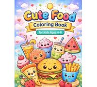 Cute Food Coloring Book: Fun and Easy Coloring Pages for Kids Ages 4-8/ Kawaii Snacks, Desserts & Happy Meald