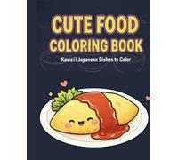 Cute Food Coloring Book: Japanese Dishes to Color (Cute and Cozy Coloring Series)