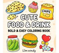 Cute Food & Drink Coloring Book: Bold & Easy Designs for Relaxation and Stress Relief for Kids, Teens & Adults