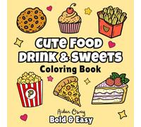 Cute Food Drink & Sweets Coloring Book: Bold and Easy Food-Themed Designs for Adults and Kids (Bold & Easy Coloring)