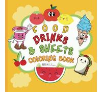 Cute Food Drinks and Sweets Coloring Book for Kids and Adults: Cute Coloring Book for Kids and Adults, Simple and Easy Designs with a Variety of Foods, Drinks and Sweets