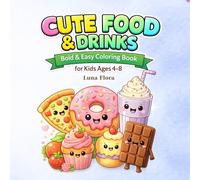 Cute Food&Drinks Coloring Book for Kids Ages 4-8: Bold and Easy Coloring Pages with Treats, Pizza, Fruits, and Drinks (Bold & Easy Coloring Book for Kids Ages 4-8)