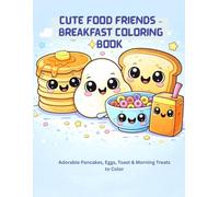 Cute Food Friends - Breakfast Coloring Book for Kids: Adorable Pancakes, Eggs, Toast & Morning Treats to Color
