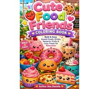 Cute Food Friends Coloring Book Bold & Easy Kawaii Foods, Drinks, Desserts, Fruits & Cozy Treats for Relaxation
