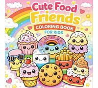 Cute Food Friends Coloring Book for Kids Ages 4-8: Fun & Easy Kawaii Food Characters | Big Bold Pages | Perfect Gift for Boys & Girls