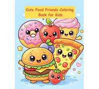 Cute Food Friends Coloring Book for Kids: Fun & Adorable Fruits, Desserts, and Snacks with Big Eyes