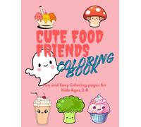 Cute Food Friends Coloring Book: Fun and Easy Coloring Pages for Kids Ages 3-8