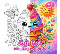 Cute Food - Mein süßes Ausmalbuch: 33 niedliche Motive zum Ausmalen für Kinder ab 6 Jahren - Kawaii Süßigkeiten, Desserts & Getränke | Kreatives ... als Geschenk (Klitzekleine Kreativwelt)