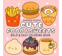 Cute Food & Sweets bold and easy Coloring Book: 50 Big and Bold Fun and Relaxing Coloring Pages for Kids and Adults