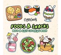 Cute Foods and snacks coloring book :: Bold and Easy Foods & Snacks Coloring Book Subtitle: 46 Cute, Simple, and Relaxing Designs for Adults, Teens, and Kids (Bold & Easy Food & Treats Coloring)