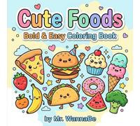 Cute Foods Bold & Easy Coloring Book: Cute Snacks & Tasty Treats: 40 Large Print Illustrations for Stress Relief and Easy Coloring