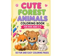 Cute Forest Animals Coloring Book: 50 Fun and Easy Coloring Pages for Kids Ages 3-5 (Cute Animals Coloring Books for Kids)