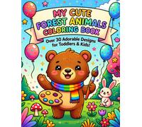 Cute Forest Animals Coloring Book: Easy and Adorable Woodland Animal Coloring Pages Featuring Foxes, Bunnies, Bears, Deer, Owls, Raccoons, and More | Big Simple Designs for Boys and Girls