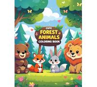 Cute Forest Animals Coloring Book for Kids Ages 3-5: Adorable Bears, Foxes, Bunnies, Owls, and More - Bold Lines and Simple Designs for Little Hands to Color and Enjoy