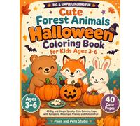 Cute Forest Animals Halloween Coloring Book for Kids Ages 3-6: 40 Big and Simple Spooky-Cute Coloring Pages with Pumpkins, Woodland Friends, and ... Preschoolers (Paws & Pens Coloring Series)