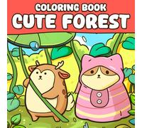 Cute Forest Coloring Book: Adorable Forest Creatures Coloring Pages featuring Cozy Woodland Adventures and Kawaii Easy Drawings Illustrations for Kids and Adults Joy and Relaxation
