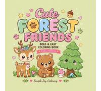 Cute Forest Friends: Bold & Easy Coloring Book Featuring Cute Kawaii Forest Animals and Cozy Woodland Scenes for Relaxation and Stress Relief