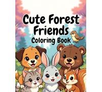 Cute Forest Friends Coloring Book / Adorable Woodland Animals Coloring Book for Kids: * Fun & Easy Coloring Pages for Kids Ages 3-8 * Simple Bold Line ... Cute Forest Animal Pages for Relaxing Fun *