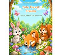 Cute Forest Friends Coloring Book for Kids Ages 4 to 8: 50 Easy Woodland Animal Coloring Pages with Sweet Story Lines for Boys and Girls (Little Wonder Coloring)