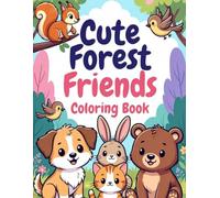 Cute Forest Friends Coloring Book: Fun & Easy Woodland Animal Coloring Pages for Kids Ages 3-8