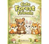 Cute Forest Friends: Whimsical Coloring Adventures - Book 1 (Doodle Grove™ Coloring Adventures)
