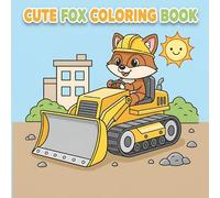 Cute Fox Coloring Book: Simple And Bold 50 Animal Illustrations | Fox / Wolf Doing - Brushing Teeth, Cooking, Driving, As Astronaut & More! (Bold Adventure Animals Coloring Series)