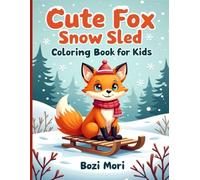 Cute Fox Snow Sled Coloring Book for Kids: Fun Winter Fox Coloring Pages with Snow Sleds for Kids Ages 3-9