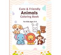 Cute & Friendly Animals Coloring Book: For Kids Ages 3-6
