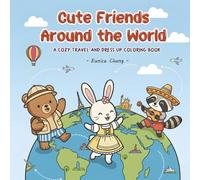 Cute Friends Around the World: A Cozy Travel Coloring Book Featuring Traditional Outfits, Cultures, and Relaxing Scenes for Adults, Teens & Kids
