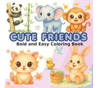 Cute Friends: Bold and Easy Animal Coloring Book for Kids: Adorable Animals, Fun Coloring Pages and Simple Designs