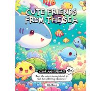 Cute Friends From the Sea: Cute Friends From the Sea | Color and Explore! | Ages 4+ | Meet the cutest ocean friends in this fun coloring adventure! | 30 page Coloring Book