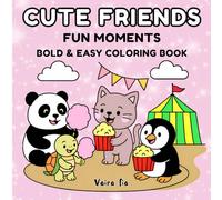 Cute Friends - Fun Moments: Coloring Book with 4 Adorable Animals and Relaxing Easy Designs for Stress Relief