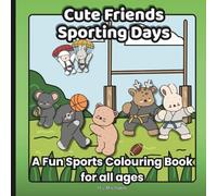 Cute Friends Sporting days Colouring Book: Cute and cuddly friends enjoying sporting events. A perfect gift for sports lovers and colourists alike. ... and seniors. (Cute Friends Colouring Books)