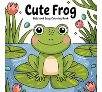 Cute Frog: A Bold and Easy Coloring Book with Adorable and Playful Frog Designs for All Ages