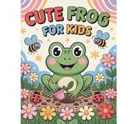 Cute Frog For Kids: Cute Frog Coloring Book for Kids | Creative Screen-Free Fun That Inspires Imagination and Makes a Perfect Gift