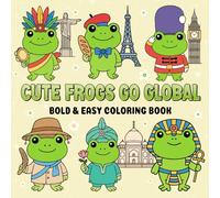 Cute Frogs Go Global A Bold & Easy Coloring Book: A Kawaii Adventure Around the World for chill, relaxation and stress relief (Kawaii Cuties Go Global)