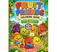 Cute Fruit Coloring Book for Kids Ages 3-6: 40+ Adorable Kawaii Fruits with Big, Easy-to-Color Designs • Simple Bold Outlines • Fun Story-Themed ... for Preschoolers, Toddlers & Kindergarten