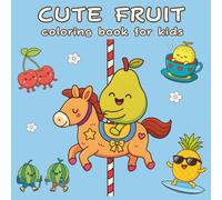 Cute Fruit Coloring Book For Kids: bold easy cute & simple coloring pages