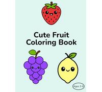 Cute Fruit Coloring Book: Fun and Easy Coloring Pages for Kids Ages 3-6 | Cute Happy Fruits to Color