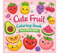 Cute Fruit Coloring Book Fun & Stress Relief Kawaii Fruits with Simple Designs for Relaxation (Bold & Easy Cute Coloring Books for Kids and Adults)