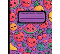 Cute Fruit Composition Notebook - Cute Wide Ruled School Journal for Kids, Girls & Boys (150 Pages): Adorable Smiling Fruits on a Bright Purple ... for School Notes, Journaling, and Gift