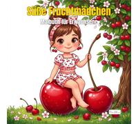 Cute Fruit Girls - Süße Fruchtmädchen - Malbuch für Erwachsene und Kinder: Chibi-Mädchen umarmen Kirschen, Erdbeeren, Wassermelonen - klare Linien, sanfte Details