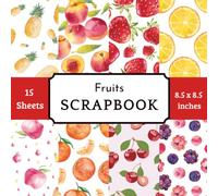 Cute Fruit Scrapbook Paper Pad: 15 Sheets of Bright & Colorful Summer Fruits Decorative Crafting Paper for Cardmaking, Recipe Journals, and Sweet DIY Projects