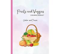 Cute Fruits and Vegetables Coloring and Tracing Book for Kids: Educational Coloring Pages with Fruits and Vegetables and Name Tracing for Preschool ... 3-5 (Preschool Coloring & Tracing Series)