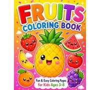 Cute Fruits Coloring Book for Kids: 24 Fun and Easy Coloring Pages Featuring Adorable Kawaii Fruits for Boys and Girls Ages 3-8