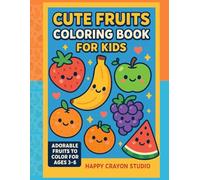 Cute Fruits Coloring Book for Kids: 25 Kawaii Food Pages with Faces for Kids Ages 6-8 | Easy Learning Activity Book for Boys and Girls | Simple Bold Lines