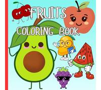 Cute Fruits Coloring Book for Kids: Educational Coloring Pages With Fruits & Their Names For Preschool Children Ages 3-6