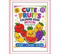 Cute Fruits Coloring Book for Kids: For Kids Ages 3-6 Easy, Fun & Happy Fruit Coloring Pages (Cute Colouring Books)