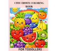 CUTE FRUITS COLORING BOOK for TODDLERS: Simple and Big Pictures for KIds Ages 2+ Learn Fruits While Coloring
