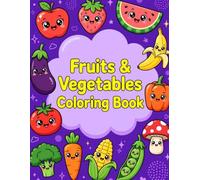 Cute Fruits & Vegetables Coloring Book for Kids: Cute Food Coloring Pages with Adorable Fruit and Veggie Characters for Toddlers, Preschoolers, and Young Children Ages 3-8